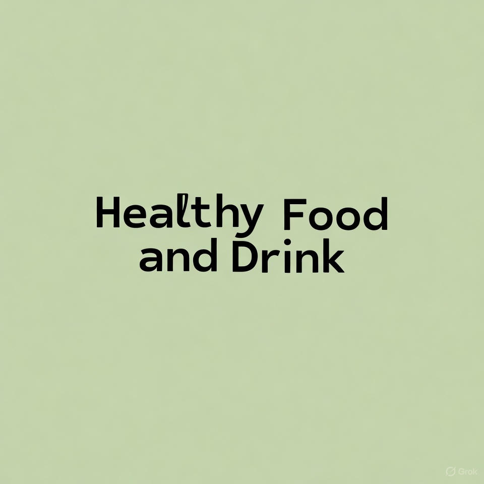 Healthy Food and Drink