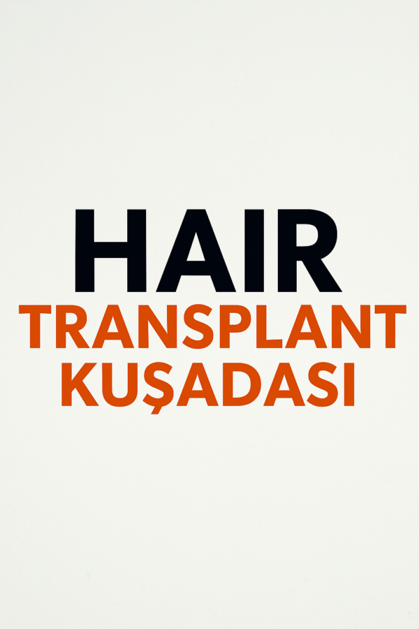 Hair Transplant Kuşadası